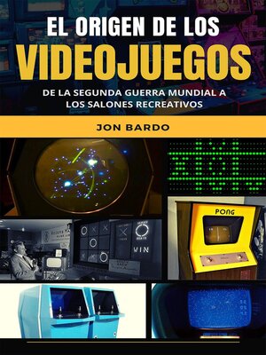 cover image of EL ORIGEN DE LOS VIDEOJUEGOS